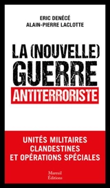 La nouvelle guerre secrète : unités militaires clandestines et opérations spéciales - Eric Denécé