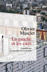 La gauche et les cités : enquête sur un rendez-vous manqué - Olivier Masclet