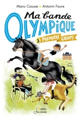Ma bande olympique. Vol. 3. Premiers galops - Manu Causse