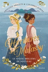 Héritières de Malassy. Vol. 1. Le soleil brillera de nouveau - Apolline Arnaud