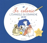 Je colorie l'Evangile du dimanche : 2022 - Karine-Marie Amiot