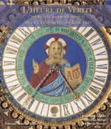 L'heure de vérité : horloge astronomique de la cathédrale de Beauvais - Olivier de Mercey
