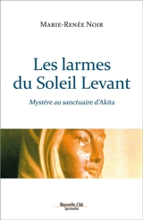 Les larmes du Soleil Levant : mystère au sanctuaire d'Akita - Marie-Renée Noir
