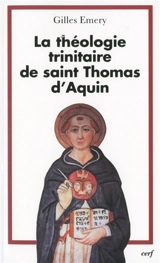 La théologie trinitaire de saint Thomas d'Aquin - Gilles Emery