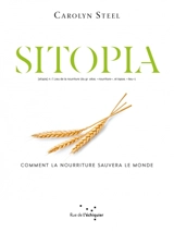 Sitopia : comment la nourriture sauvera le monde - Carolyn Steel
