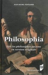 Philosophia : lire les philosophes anciens en version originale - Jean-Michel Fontanier