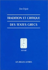 Tradition et critique des textes grecs - Jean Irigoin