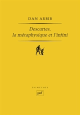 Descartes, la métaphysique et l'infini - Dan Arbib