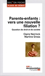 Parents-enfants : vers une nouvelle filiation ? : question de droit et de société - Claire Neirinck