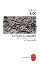 De l'arbre au labyrinthe : études historiques sur le signe et l'interprétation - Umberto Eco