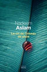 Le cri de l'oiseau de pluie - Nadeem Aslam
