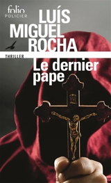 Complots au Vatican. Vol. 1. Le dernier pape - Luis Miguel Rocha