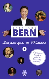 Les pourquoi de l'histoire : ces petites histoires qui font les grands mystères - Stéphane Bern