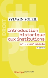 Introduction historique aux institutions : IVe-XVIIIe siècle - Sylvain Soleil