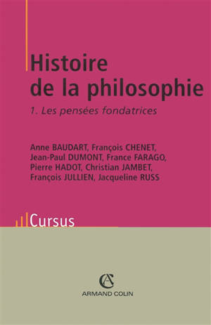 Histoire de la philosophie. Vol. 1. Les pensées fondatrices