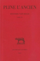 Histoire naturelle. Vol. 20. Livre XX - Pline l'Ancien