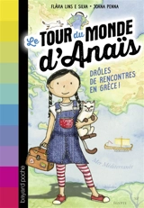 Le tour du monde d'Anaïs. Vol. 1. Drôles de rencontres en Grèce ! - Flavia Lins e Silva