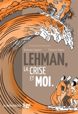 Lehman, la crise et moi - Florent Papin
