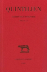 Institution oratoire. Vol. 3. Livres IV et V - Quintilien