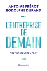 L'entreprise de demain : pour un nouveau récit - Antoine Frérot