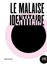 Le malaise identitaire : postcolonialisme, philosophie et psychanalyse - Fred Poché