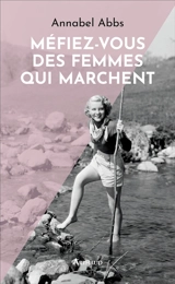 Méfiez-vous des femmes qui marchent - Annabel Abbs
