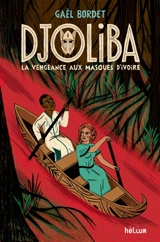 Djoliba : la vengeance aux masques d'ivoire - Gaël Bordet