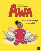 Awa. Faut qu'on change le monde ! - Zélia Abadie