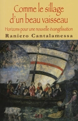 Comme le sillage d'un beau vaisseau : horizons pour une nouvelle évangélisation - Raniero Cantalamessa