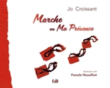 Marche en ma présence : dix conseils pour vivre en présence de Dieu - Jo Croissant