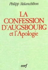 Confession d'Augsbourg. Apologie de la Confession d'Augsbourg - Philippus Melanchthon