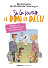 Si tu savais le don de Dieu : parcours pour les personnes divorcées en nouvelle union - Bénédicte Lucereau