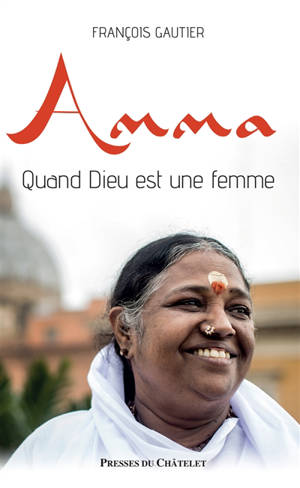 Amma : quand Dieu est une femme - François Gautier