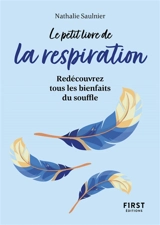 Le petit livre de la respiration : redécouvrez tous les bienfaits du souffle - Nathalie Saulnier