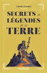 Secrets et légendes de la Terre - Charles Frankel
