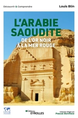 L'Arabie saoudite, de l'or noir à la mer Rouge - Louis Blin