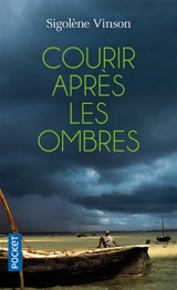 Courir après les ombres - Sigolène Vinson