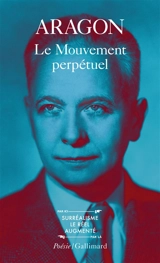 Le mouvement perpétuel. Feu de joie. Ecritures automatiques - Louis Aragon