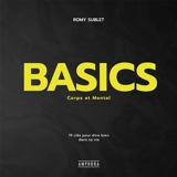 Basics : corps et mental : 19 clés pour être bien dans sa vie - Romy Sublet