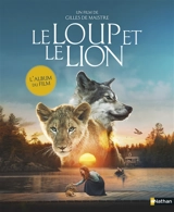 Le loup et le lion : l'album du film - Ghislaine Roman