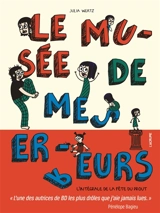 Le musée de mes erreurs : l'intégrale de la fête du prout - Julia Wertz