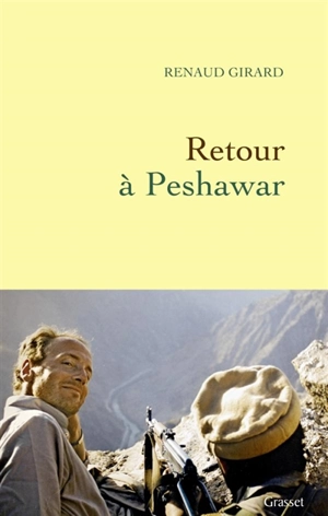 Retour à Peshawar - Renaud Girard