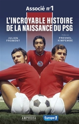L'incroyable histoire de la naissance du PSG - Julien Froment