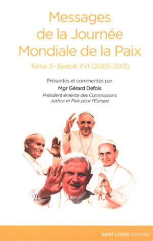 Messages de la Journée mondiale de la paix. Vol. 3. Benoît XVI (2005-2013) - Benoît 16