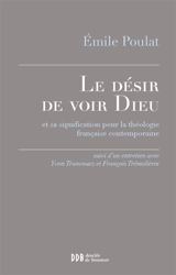 Le désir de voir Dieu : et sa signification pour la théologie française contemporaine : suivi d'un entretien avec Yvon Tranvouez et François Trémolières - Émile Poulat