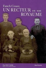 Un recteur en son royaume : Fanch Couer, prêtre et paysan, 1875-1960 - Paul Meunier