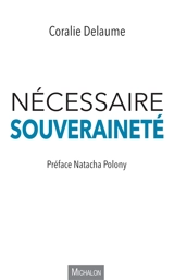 Nécessaire souveraineté - Coralie Delaume