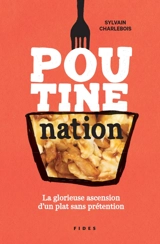 Poutine nation - Sylvain Charlebois