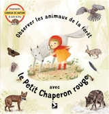 Observer les animaux de la forêt avec le Petit Chaperon rouge - Jana Sedlakova