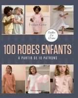 100 robes enfants : à partir de 10 patrons : tailles 2 à 12 ans - Evelien Cabie
